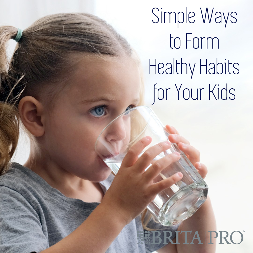 simple-ways-to-form-healthy-habits-for-your-kids-brita-pro